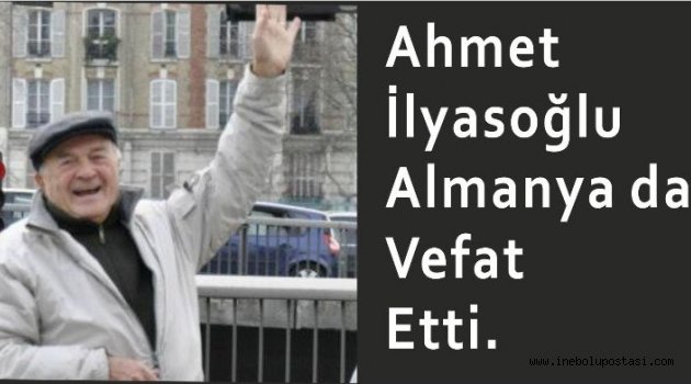 Ahmet İlyasoğlu Hayatını Kaybetti