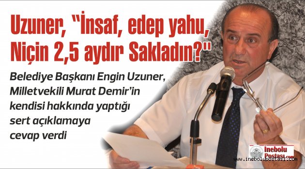 Başkan Uzuner'den Milletvekili Demir'e cevap gecikmedi