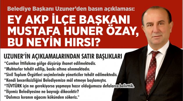 Ey! AKP İlçe Başkanı Mustafa Huner ÖZAY, bu neyin hırsı?