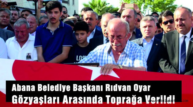 Kansere Yenik Düşen Abana Belediye Başkanı Rıdvan Oyar Toprağa Verildi