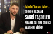 Sabri Taşdelen silahlı sandırı sonucu vefat etti
