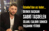Sabri Taşdelen silahlı sandırı sonucu vefat etti